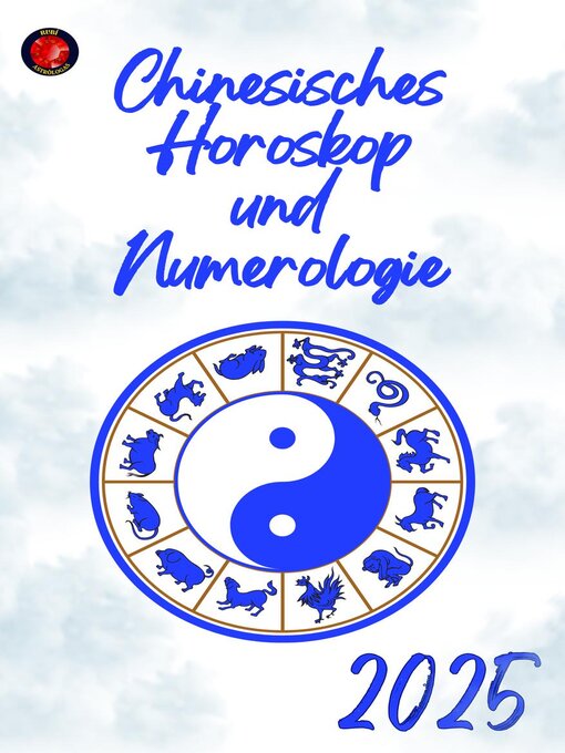 Title details for Chinesisches Horoskop und Numerologie 2025 by Alina Rubi - Available